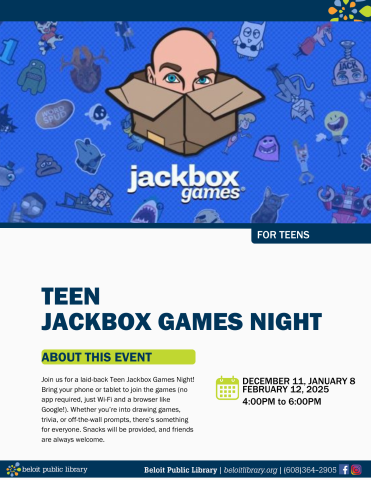 TEEN JACKBOX GAMES NIGHT. Bring your phone or tablet to join the games, no app required. December 11, January 8, February 12, 2025 from 4PM to 5PM.