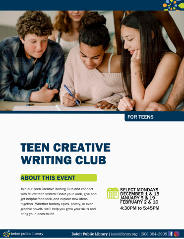 TEEN CREATIVE WRITING CLUB, SELECT mondays. december 1 & 15, january 5 & 19, february 2 & 16. 4:30PM TO 5:45PM. 